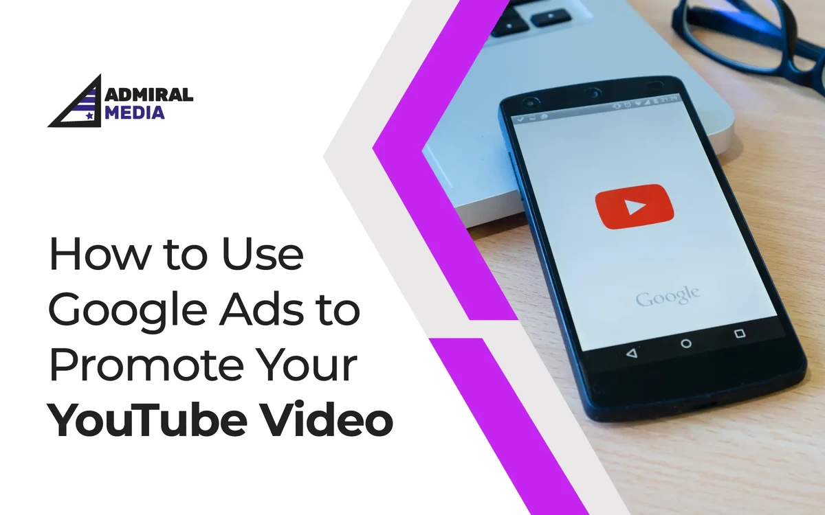 How to Promote YouTube Videos with Google Ads for Maximum Reach